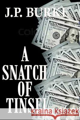 A Snatch of Tinsel J P Burke 9781979974509 Createspace Independent Publishing Platform - książka