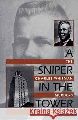 A Sniper in the Tower: The Charles Whitman Mass Murders Gary M. Lavergne 9781574410297 University of North Texas Press - książka