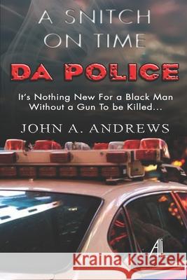 A Snitch On Time: The CRASH The SHOOTING The UNCANNY WITNESS Andrews, John a. 9780984898084 Btweyl - książka