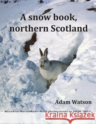 A Snow Book, Northern Scotland Adam Watson 9781908341129 Paragon Publishing - książka