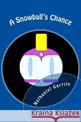 A Snowball's Chance MR Nathaniel J. Garrity 9781537597898 Createspace Independent Publishing Platform - książka