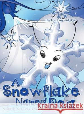 A Snowflake Named Pea: A Tale of the First Snowfall Hector Lugo-Walker 9781665709217 Archway Publishing - książka