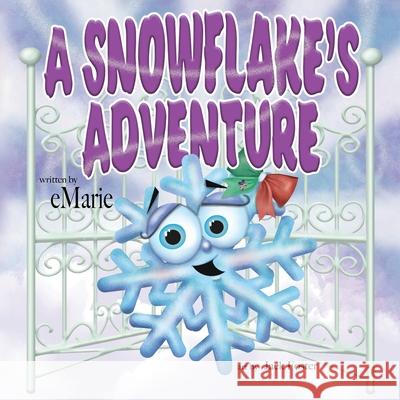 A Snowflake's Adventure E. Marie Jack Foster 9780985648121 Merry Heart Ink - książka