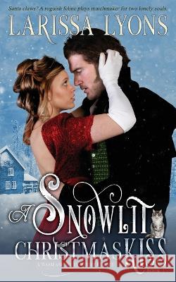 A Snowlit Christmas Kiss: A Warm and Witty Winter Regency Larissa Lyons 9781949426458 Literary Madness - książka