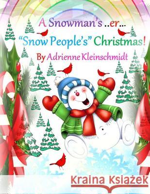 A Snowman's, er, *Snow People's* Christmas! Kleinschmidt, Adrienne 9781540343925 Createspace Independent Publishing Platform - książka