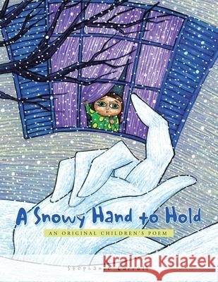 A Snowy Hand to Hold: An Original Children's Poem Carroll, Stephanie 9781436360265 Xlibris Corporation - książka