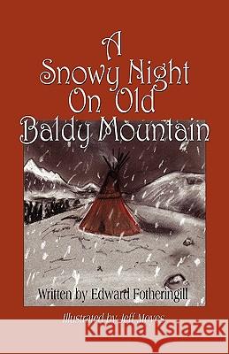 A Snowy Night on Old Baldy Mountain Edward Fotheringill 9781609101336 Booklocker.com - książka