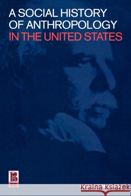 A Social History of Anthropology in the United States Thomas C. Patterson 9781859734940 Berg Publishers - książka