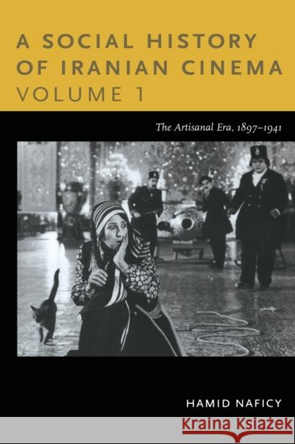 A Social History of Iranian Cinema, Volume 1: The Artisanal Era, 1897-1941 Naficy, Hamid 9780822347750  - książka