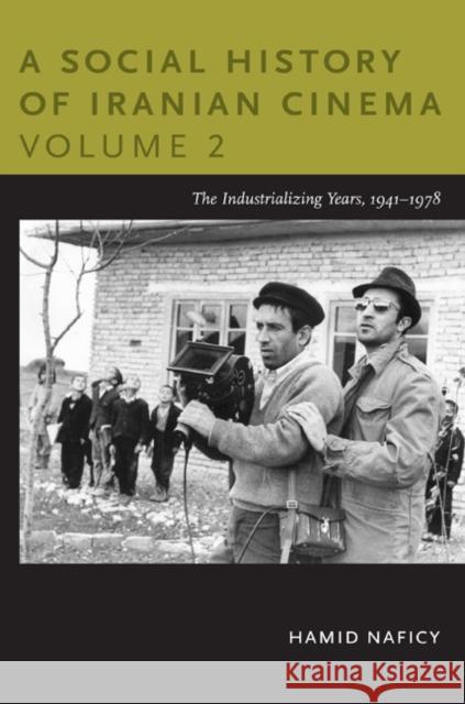 A Social History of Iranian Cinema, Volume 2: The Industrializing Years, 1941-1978 Naficy, Hamid 9780822347552 Duke University Press Books - książka