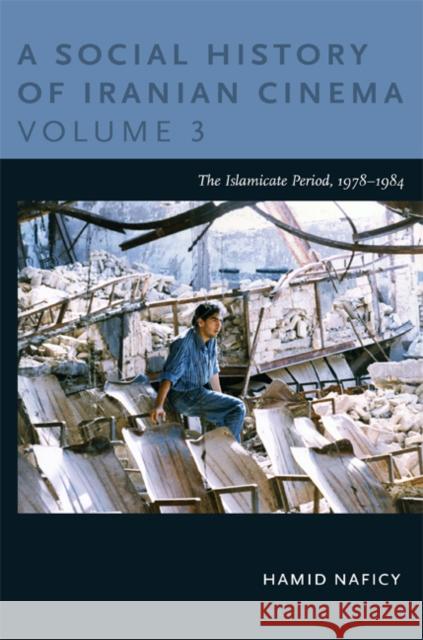 A Social History of Iranian Cinema, Volume 3: The Islamicate Period, 1978-1984 Naficy, Hamid 9780822348658 Duke University Press - książka