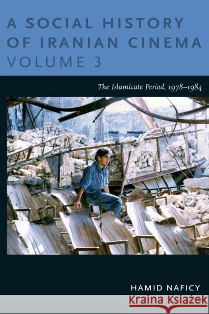 A Social History of Iranian Cinema, Volume 3: The Islamicate Period, 1978-1984 Naficy, Hamid 9780822348771 Duke University Press - książka