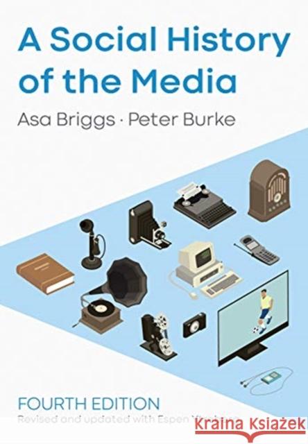 A Social History of the Media Peter Burke Asa Briggs Espen Ytreberg 9781509533725 Polity Press - książka