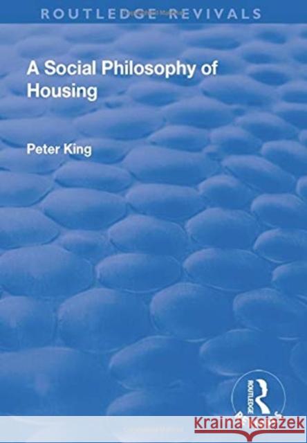 A Social Philosophy of Housing Peter King 9781138726222 Taylor and Francis - książka