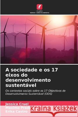 A sociedade e os 17 eixos do desenvolvimento sustentável Cruel, Jessica 9786205225813 Edicoes Nosso Conhecimento - książka