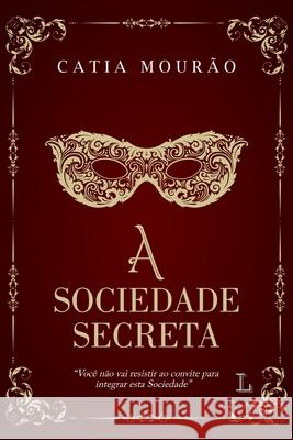 A sociedade secreta Catia Mourão 9788568925621 Ler Editorial - książka