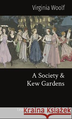 A Society & Kew Gardens: Level 600 Reader (L+) (CERF B1) Virginia Woolf Emily Aitken John McLean 9781916005525 Matatabi Press - książka