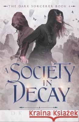 A Society in Decay D K Holmberg 9798840251980 Independently Published - książka