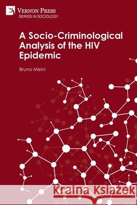 A Socio-Criminological Analysis of the HIV Epidemic Bruno Meini 9781648891700 Vernon Press - książka