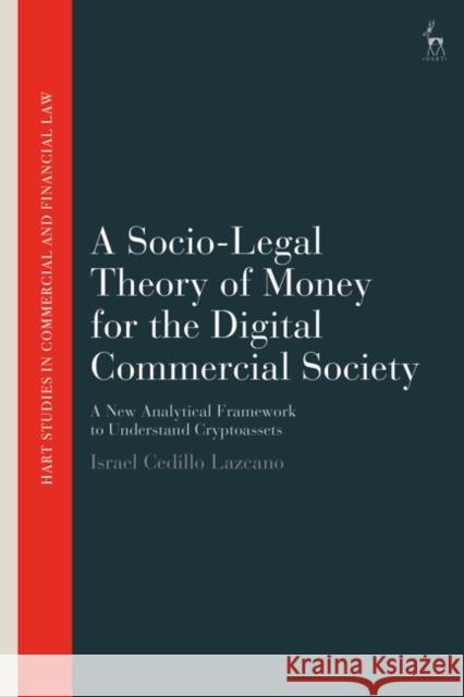 A Socio-Legal Theory of Money for the Digital Commercial Society Cedillo Lazcano Israel Cedillo Lazcano 9781509969685 Bloomsbury Publishing (UK) - książka