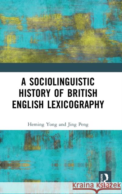A Sociolinguistic History of British English Lexicography Heming Yong Jing Peng 9781032024677 Routledge - książka