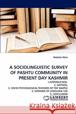 A Sociolinguistic Survey of Pashtu Community in Present Day Kashmir Neelofar Wani 9783844324044 LAP Lambert Academic Publishing - książka