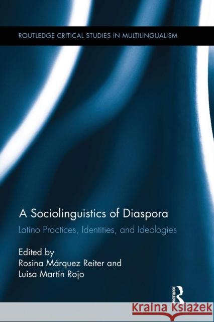 A Sociolinguistics of Diaspora: Latino Practices, Identities, and Ideologies Rosina Marque Luisa Marti 9781138062825 Routledge - książka