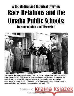 A Sociological and Historical Overview Race Relations and the Omaha Public Schoo: Documentation and Discussion Matthew C. Stelly 9781979200059 Createspace Independent Publishing Platform - książka