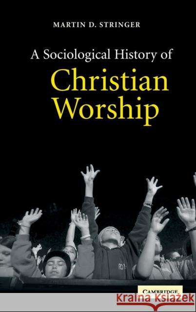 A Sociological History of Christian Worship Martin D. Stringer 9780521819558 Cambridge University Press - książka