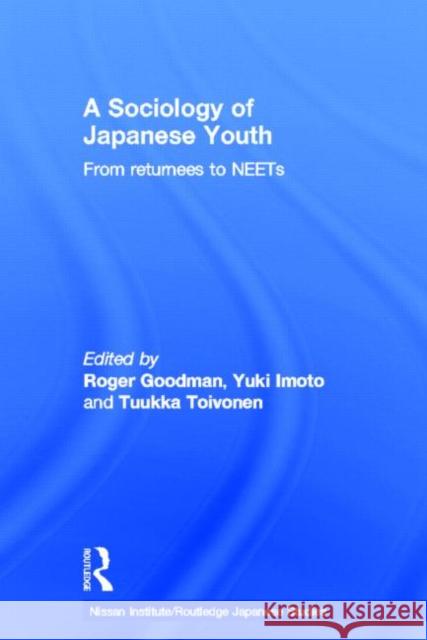 A Sociology of Japanese Youth : From Returnees to NEETs Roger Goodman Yuki Imoto Tuukka Toivonen 9780415669269 Routledge - książka