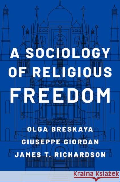 A Sociology of Religious Freedom Olga Breskaya Giuseppe Giordan James T. Richardson 9780197533819 Oxford University Press, USA - książka