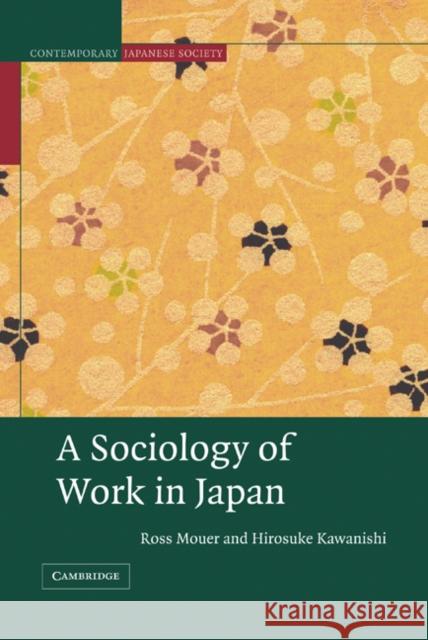 A Sociology of Work in Japan Ross Mouer Kawanishi Hirosuke Hirosuke Kawanishi 9780521651202 Cambridge University Press - książka