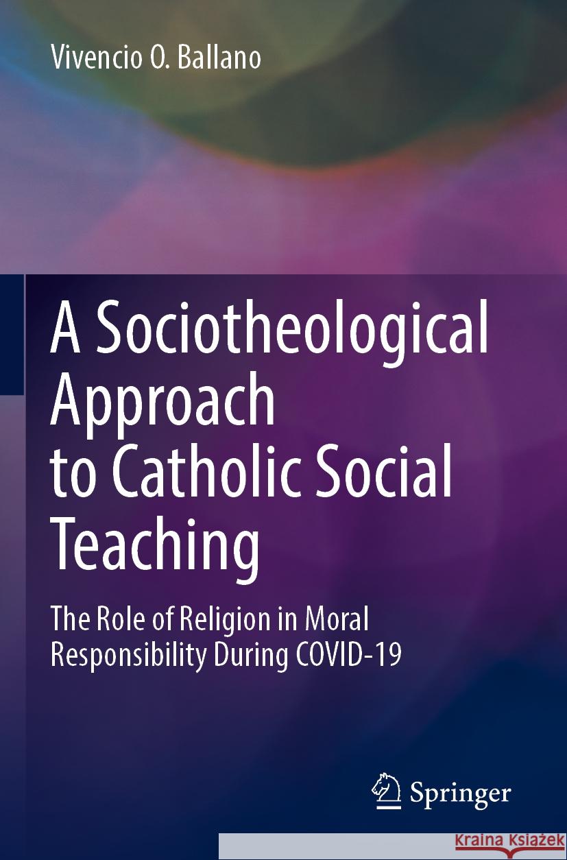 A Sociotheological Approach to Catholic Social Teaching Vivencio O. Ballano 9789811970771 Springer Nature Singapore - książka