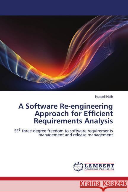 A Software Re-engineering Approach for Efficient Requirements Analysis Nath, Indranil 9786202800204 LAP Lambert Academic Publishing - książka