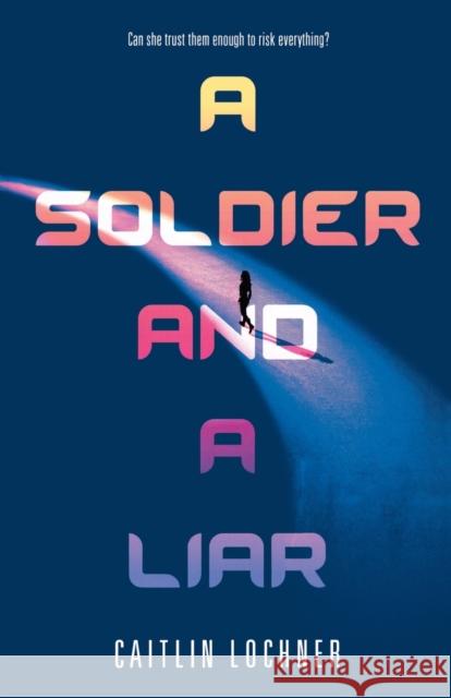 A Soldier and a Liar Caitlin Lochner 9781250168245 Square Fish - książka