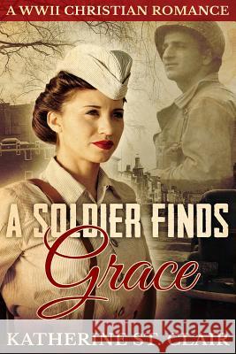 A Soldier Finds Grace: A Christian Military Romance Katherine S 9781530532391 Createspace Independent Publishing Platform - książka