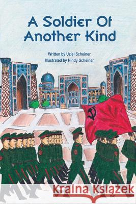 A Soldier of Another Kind Uziel Scheiner Hindy Scheiner 9781499396447 Createspace - książka