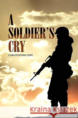A Soldier's Cry Christopher Pope 9781441517852 Xlibris Corporation - książka