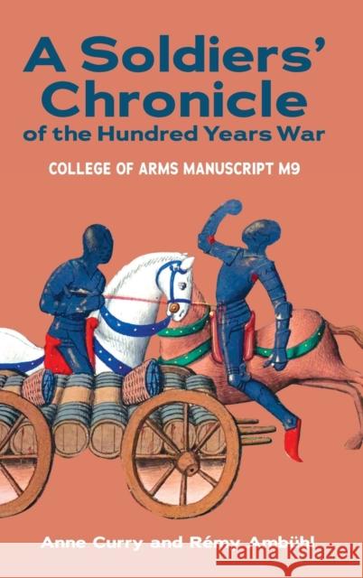 A Soldiers' Chronicle of the Hundred Years War: College of Arms Manuscript M 9 Curry, Anne 9781843846192 D.S. Brewer - książka