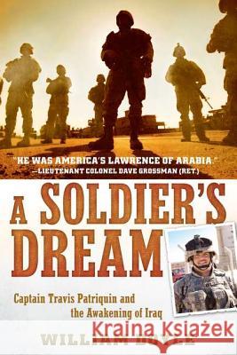 A Soldier's Dream: Captain Travis Patriquin and the Awakening of Iraq William Doyle 9780451236852 New American Library - książka