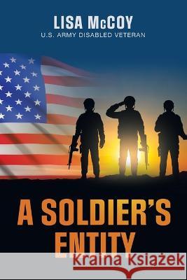 A Soldier\'s Entity Lisa McCoy 9781669862093 Xlibris Us - książka