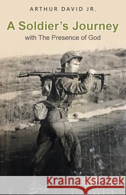 A Soldier's Journey with The Presence of God Arthur David, Jr 9781638447054 Christian Faith - książka