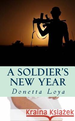 A Soldier's New Year Donetta Loya 9781983868221 Createspace Independent Publishing Platform - książka