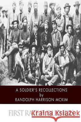 A Soldier's Recollections: Leaves from the Diary of a Young Confederate: With an Oration on the Motives and Aims of the Soldiers of the South Randolph Harrison McKim 9781502348722 Createspace - książka