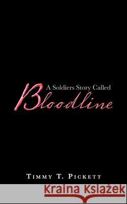 A Soldiers Story Called Bloodline Timmy T Pickett 9781546237327 Authorhouse - książka