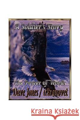 A Soldier's Story: The Power of Words Jones, David E. 9781425941024 Authorhouse - książka