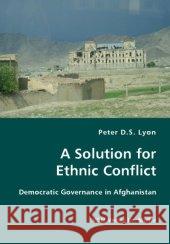 A Solution for Ethnic Conflict Peter D S Lyon 9783836434966 VDM Verlag Dr. Mueller E.K. - książka