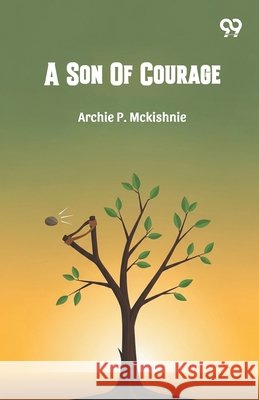 A Son Of Courage Archie P. McKishnie 9789371814829 Double 9 Books - książka