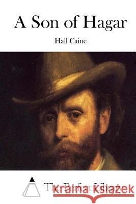 A Son of Hagar Hall Caine The Perfect Library 9781511789509 Createspace - książka