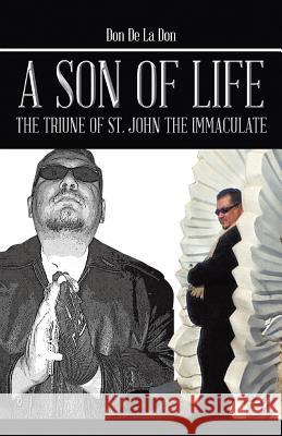 A Son of Life: The Triune of St. John the Immaculate Maldonado, Ian Matthew 9781490726342 Trafford Publishing - książka